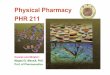 Physical Pharmacy PHR 211 - Pharos University in Alexandria 1-handouts.pdf · Prof. Magda EL-Massik 2 Overall aim of the course Physical pharmacy course introduces the physico-chemical