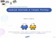 2nd Korea Android Seminar Android Internals & Target · PDF fileAndroid Overview – Mobile History First, to be an excellent mobile platform on its merits, Second, to be open and