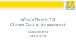 Change Control Management tZ [ E Á]vóXí - UKISUG · PDF fileChange Control Management – SAP’s Solution What’s New in 7.1 - Change Request Management Change Request Management