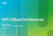 WiFiOffload Architectures - · PDF fileWiFiOffload Architectures Peter Gaspar CSE, ... • Configures the SSID and authentication according to 3rd party SPs requirements ... On-Net