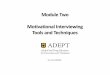 Motivational Interviewing Tools and Techniques - ADEPT · PDF filedetermine the patient’s stage of change: ... accomplish two important goals in patient care – building rapport