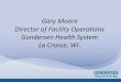Gary Moore Director of Facility Operations Gundersen ...heatingthemidwest.org/wp-content/uploads/Moore_ri.pdf · Gary Moore Director of Facility Operations Gundersen Health System