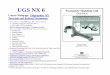 UGS NX 6 - engr.uvic.camech410/old/2_Lecture_Notes/3e_UGS-NX6... · UGS NX 6 Course Webpage: Unigraphics NX Tutorials and Related Documents ... •Parametric Modeling with UGS NX