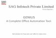 GENIUS - SAG Infotech · PDF fileNeed not to say much about this software as this is our GENIUS even if compared to any other office automation application: