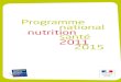 Programme national nutrition santé 2011 - Manger · PDF file4 PROGRAMME NATIONAL NUTRITION SANTÉ 2011-2015 Axe 3 →Organiser le dépistage et la prise en charge du patient en nutrition
