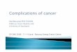 Complications of cancer - General Practice - GP CME of cancer09.pdf · Complications of cancer Rod MacLeod PhD FAChPM Hibiscus Coast Hospice and University of Auckland GP CME 2009