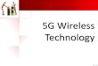 5G Wireless Technology - Thesis Scientist · PDF fileWhat is 5G? •5G Wireless: 5th generation wireless technology •Complete wireless communication with almost no limitations •Can