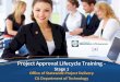Project Approval Lifecycle Training - CDT · PDF fileProject Approval Lifecycle Training – Stage 1 Office of Statewide Project Delivery CA Department of Technology