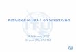 Activities of ITU-T on Smart Grid · PDF fileActivities of ITU-T on Smart Grid ... technologies to enable the ... Smart Grid Communication • ITU-T G.9901 (04/2014):