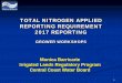 TOTAL NITROGEN APPLIED REPORTING REQUIREMENT 2017 REPORTING · PDF fileTOTAL NITROGEN APPLIED REPORTING REQUIREMENT 2017 REPORTING GROWER WORKSHOPS Monica Barricarte Irrigated Lands