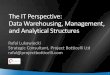 The IT Perspective: Data Warehousing, Management, and ...download.microsoft.com/download/D/8/0/D804C329-9FC2-4B1E-B5C9 … · The IT Perspective: Data Warehousing, Management, and