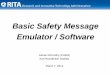 Basic Safety Message Emulator / Software - Squarespace · PDF filemobile device connected vehicle dma: ... cv application developer ... travel demand cv app emulator inputs offline