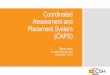 Coordinated Assessment and Placement System (CAPS) · PDF fileWhat We Do CSH is a touchstone for new ideas and best practices, a collaborative and pragmatic community partner, and