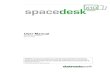 User Manual - spacedesk · PDF fileUser Manual Version 0.9.9.z.47 BETA III January 08th, 2018 Disclaimer: This document is provided “as-is”. Information and views expressed in