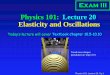 Physics 101: Lecture 20 Elasticity and Oscillations · PDF filePhysics 101: Lecture 20 Elasticity and Oscillations ... in Taipei 101 . Physics 101: Lecture 20, Pg 2 Review Energy in