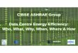 CIBSE ASHRAE Group Data Centre Energy Efficiency:  · PDF fileCIBSE ASHRAE Group Data Centre Energy Efficiency: Who, What, Why, When, Where & How