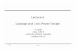 Lecture 6 Leakage and Low-Power Designcourses.ece.ubc.ca/579/579.lect6.leakagepower.08.pdf · Lecture 6 Leakage and Low-Power Design R. Saleh Dept. of ECE University of British Columbia