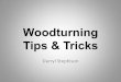 Woodturning Tips & Tricks - Arizona Woodturnersazwoodturners.org/pages/tips/TipsAndTricks.pdf · Bottle Stoppers Drill the pilot hole (5/16 in.) then put thin CA glue in the hole,