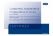Conformity Assessment Programmes in  · PDF fileConformity Assessment Programmes in Africa ... IT & Telecom Industrial Medical ... • Over 4,500 Registrations and 45 Licenses
