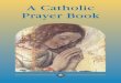 A Catholic Prayer Book - NY Faith · PDF fileA CATHOLIC PRAYER BOOK All booklets are published thanks to the generous support of the members of the Catholic Truth Society CATHOLIC