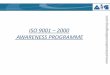 ISO 9001 2000 AWARENESS PROGRAMME - aigpl.comaigpl.com/start_up_pack/ISO9001AwarenessPresentation.pdf · ISO 9001 –2000 ... Other procedures / documents as required by the Organ