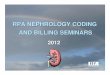 RPA NEPHROLOGY CODING AND BILLING · PDF file2 Coding and Billing for Nephrology Practices Debra Lawson, CPC, PCS Nephrology Billing & Management Services, LLC. Rogersville, Tennessee