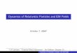Dynamics of Relativistic Particles and EM Fieldskokkotas/Teaching/Field_Theory... · Dynamics of Relativistic Particles and EM Fields October 7, 20081 1J.D.Jackson, "Classical Electrodynamics",