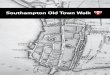 Southampton Old Town · PDF file12 st. michael’s sQuare 13 westgate 14 cuckoo lane 15 town Quay 16 watergate 17 goD’s house tower ... the old town has over 90 listed buildings