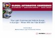 The Light Commercial Vehicle Surge in Europe – When · PDF fileThe Light Commercial Vehicle Surge in Europe – When Will the Tide Break? Grischa Meyer ... Cars and LCVs combined