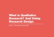 What is Qualitative Research? And Doing Research Design · PDF fileWhat is Qualitative Research? And Doing Research Design Week 2 | Thursday 9 October 2014