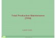 Total Productive Maintenance (TPM) - JICA Alumnijica-alumni.ro/resurse/tpm.pdf · TPM Third Country TC-print 9 TPM ( TOTAL PRODUCTIVE MAINTENANCE ) ˜ TPM target is to maximize the