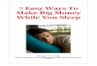 Learn How To Earn Money While You Sleep - FX Reporter Easy Ways To Make Big Money While You... · 7 Easy Ways To Make Big Money While You Sleep Brought To You By