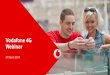 Vodafone 4G Webinar - Welcome to · PDF fileGSM GPRS/EDGE UMTSSystems HSPA+ LTE LTE Advanced Downlink Uplink . Vodafone has commercially launched 4G in 13 markets 4 ... and deepest
