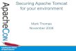 Securing Apache Tomcat for your environment - Peoplepeople.apache.org/~markt/presentations/2008-11-05-SecuringApache... · Securing Apache Tomcat for your environment Mark Thomas
