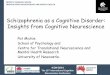 Schizophrenia as a Cognitive Disorder: Insights from ... · PDF fileSchizophrenia as a Cognitive Disorder: Insights from Cognitive Neuroscience ... Cognitive deficits in schizophrenia