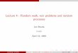 Lecture 4 - Random walk, ruin problems and random processesxbouda1/teaching/2009/IV111/lecture4.pdf · Lecture 4 - Random walk, ruin problems and random processes Jan Bouda FI MU