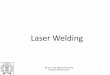 Machining - Economics - Mechanical Engineeringramesh/courses/ME677/laserwelding.pdf · ME 677: Laser Material Processing Instructor: Ramesh Singh Transmission Welding •The energy