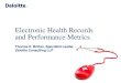 Electronic Health Records and Performance  . · PDF fileElectronic Health Records and Performance Metrics. Thomas E. Britten, Specialist Leader, Deloitte Consulting LLP
