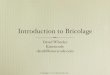 Introduction to Bricolage -  · PDF file• The Bricolage home page