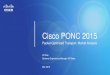 Cisco PONC  · PDF fileCisco PONC 2015 JR Due Systems Engineering Manager SP Sales ... Huawei OSN 1800 II/V OSN 1800V, 8800, 9800 Infinera DTN-X (future) NEC SpectralWave DW7000