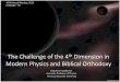 The Challenge of the 4 Dimension in Modern Physics and ... · PDF filenot have determinate reality, ... The laws of quantum mechanics describe dynamical entities that ... success of
