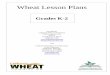 Wheat Lesson Plans - California  · PDF fileWheat Lesson Plans Grades K-2 Provided by California Wheat Commission 1240 Commerce Ave. Suite A Woodland, CA 95776 (530) 661-1292