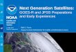 Next Generation Satellites - Meetingsmeetings.wmo.int/EC-69/Presentations/Highlights of User Readiness... · Next Generation Satellites: ... • Comprehensive Large Array -data Stewardship