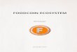 FOODCOIN ECOSYSTEM · PDF fileFood, in one way or in another, is the basis for business the activity of any person. ... FOODCOIN ECOSYSTEM (FCE) is a blockchain ecosystem,