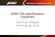 JEDEC SSD Specifications Explained [Compatibility... · JEDEC SSD Standards ‣JESD218, Solid State Drive (SSD) Requirements and Endurance Test Method ‣JESD219, Solid State Drive