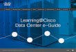 Learning@Cisco Data Center e-Guide · PDF fileCCIE-level certifications are accepted worldwide as some of the most prestious IT certifications. Validates the expert-level skills required
