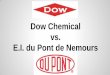 Dow Chemical vs. E.I. du Pont de Nemours - RAWBackground founded in 1897 by Herbert Henry Dow (pictured) stock is publicly traded on the NYSE (DOW) headquarters is located in Midland,accounting.rutgers.edu/docs/Professional