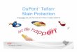 DuPont Teflon Stain Protection - Pharos Project · PDF fileDuPont ™ Teflon ® Stain Protection AN INVISIBLE SELLING FEATURE WITH HIGHLY VISIBLE BENEFITS