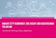 Smart City konkret: Die Sicht der Deutschen Telekom · PDF fileVERTICAL SERVICES Frank Schmidt| SVP Vertical Standardised Blueprints Security „made in Germany“ Digital Division