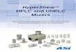 HyperShearTM HPLC and UHPLC · PDF fileHyperShearTM HPLC and UHPLC Mixers Reduce baseline noise, increase sensitivity and improve gradient accuracy Decrease mixing and delay volume